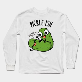 Picklish Ticklish Funny Pickle Puns Long Sleeve T-Shirt